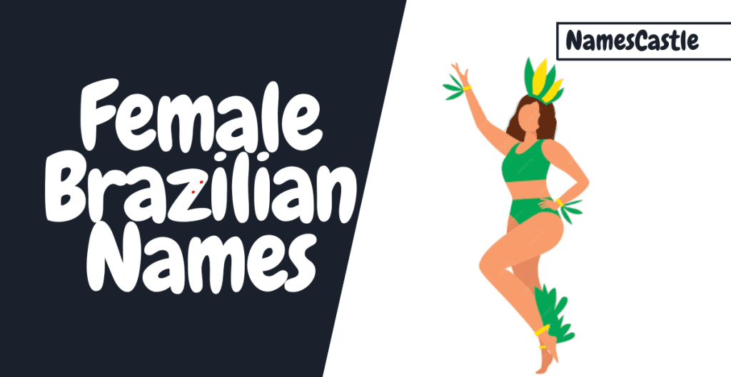 570+ Female Brazilian Names Creative Stylish Unique & Cool