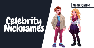 470+ Celebrity Nicknames Stylish Unique Creative & Cool